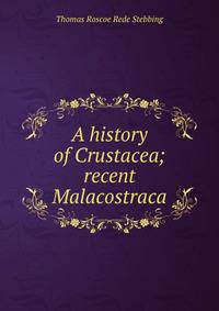 A history of Crustacea; recent Malacostraca
