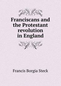Franciscans and the Protestant revolution in England