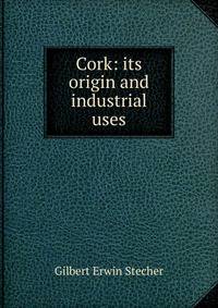 Cork: its origin and industrial uses