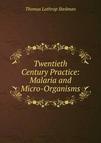 Twentieth Century Practice: Malaria and Micro-Organisms