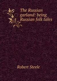 The Russian garland: being Russian folk tales