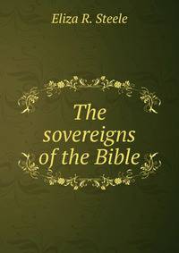 The sovereigns of the Bible
