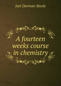 A fourteen weeks course in chemistry
