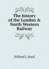 The history of the London &amp; North Western Railway