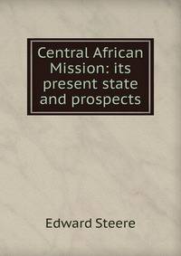 Central African Mission: its present state and prospects