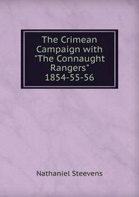 The Crimean Campaign with "The Connaught Rangers" 1854-55-56