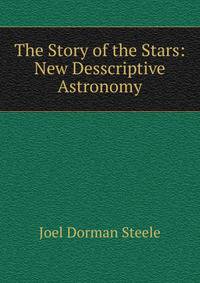 The Story of the Stars: New Desscriptive Astronomy