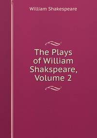 The Plays of William Shakspeare, Volume 2