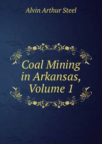 Coal Mining in Arkansas, Volume 1