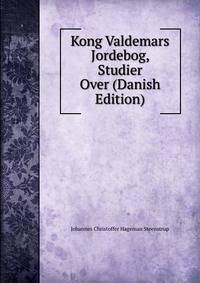 Kong Valdemars Jordebog, Studier Over (Danish Edition)