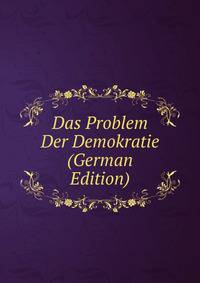 Das Problem Der Demokratie (German Edition)
