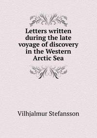 Letters written during the late voyage of discovery in the Western Arctic Sea