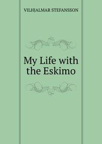 My Life with the Eskimo