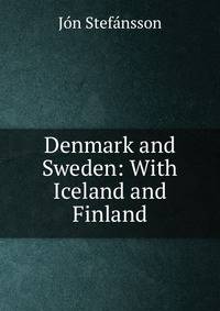 Denmark and Sweden: With Iceland and Finland