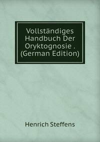 Vollstandiges Handbuch Der Oryktognosie . (German Edition)