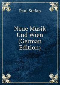 Neue Musik Und Wien (German Edition)