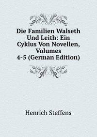 Die Familien Walseth Und Leith: Ein Cyklus Von Novellen, Volumes 4-5 (German Edition)
