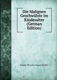 Die Malignen Geschwulste Im Kindesalter (German Edition)