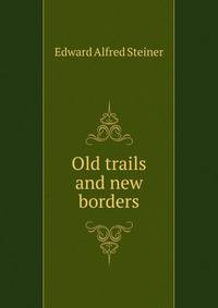 Old trails and new borders