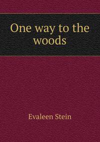 One way to the woods