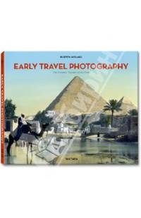 Early Travel Photography: The Greatest Traveler of His Time