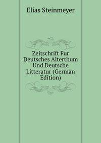 Zeitschrift Fur Deutsches Alterthum Und Deutsche Litteratur (German Edition)