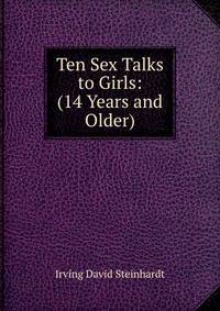 Ten Sex Talks to Girls: (14 Years and Older)