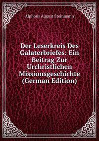 Der Leserkreis Des Galaterbriefes: Ein Beitrag Zur Urchristlichen Missionsgeschichte (German Edition)