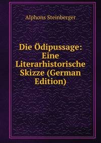 Die Odipussage: Eine Literarhistorische Skizze (German Edition)