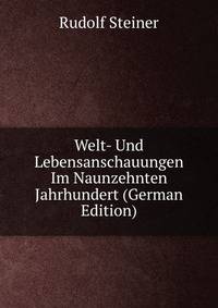 Welt- Und Lebensanschauungen Im Naunzehnten Jahrhundert (German Edition)