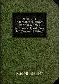 Welt- Und Lebensanschauungen Im Neunzehnten Jahrhundert, Volumes 1-2 (German Edition)