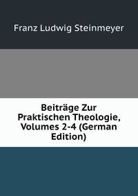 Beitrage Zur Praktischen Theologie, Volumes 2-4 (German Edition)