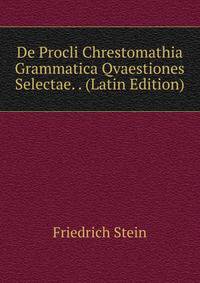 De Procli Chrestomathia Grammatica Qvaestiones Selectae. . (Latin Edition)