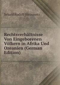 Rechtsverhaltnisse Von Eingeborenen Volkern in Afrika Und Ozeanien (German Edition)