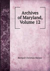 Archives of Maryland, Volume 12