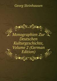 Monographien Zur Deutschen Kulturgeschichte, Volume 2 (German Edition)