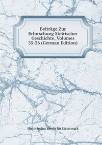 Beitrage Zur Erforschung Steirischer Geschichte, Volumes 35-36 (German Edition)