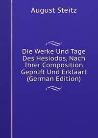Die Werke Und Tage Des Hesiodos, Nach Ihrer Composition Gepruft Und Erklaart (German Edition)