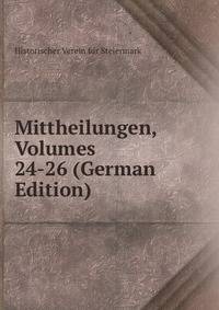 Mittheilungen, Volumes 24-26 (German Edition)