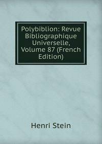 Polybiblion: Revue Bibliographique Universelle, Volume 87 (French Edition)