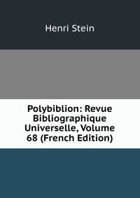 Polybiblion: Revue Bibliographique Universelle, Volume 68 (French Edition)