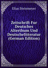 Zeitschrift Fur Deutsches Alterthum Und Deutschelitteratur (German Edition)