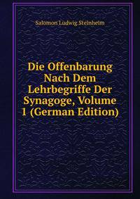 Die Offenbarung Nach Dem Lehrbegriffe Der Synagoge, Volume 1 (German Edition)