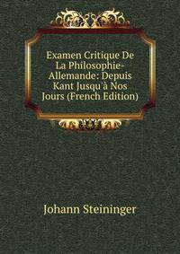 Examen Critique De La Philosophie-Allemande: Depuis Kant Jusqu'? Nos Jours (French Edition)
