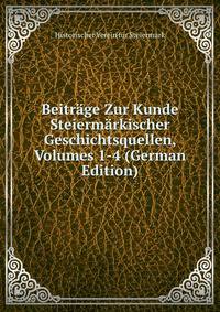 Beitrage Zur Kunde Steiermarkischer Geschichtsquellen, Volumes 1-4 (German Edition)