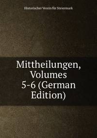 Mittheilungen, Volumes 5-6 (German Edition)