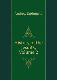 History of the Jesuits, Volume 2