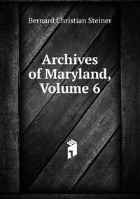 Archives of Maryland, Volume 6