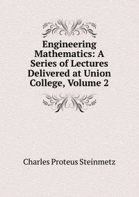 Engineering Mathematics: A Series of Lectures Delivered at Union College, Volume 2