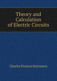 Theory and Calculation of Electric Circuits